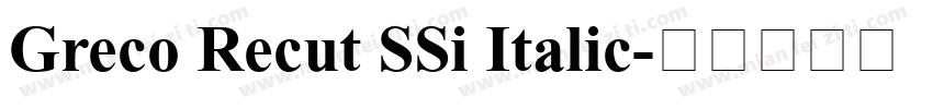 Greco Recut SSi Italic字体转换